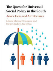 The Quest for Universal Social Policy in the South - Martinez-Franzoni and Sanchez-Anchonea