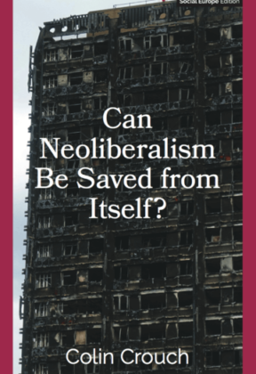 Colin Crouch - Can Neoliberalism be Saved from Itself